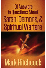 Mark Hitchcock 101 answers to questions about :Satan Demons and Spiritual Warfare