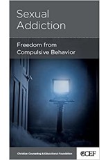 David Powlison Sexual Addiction: Freedom from Compulsive Behaviour