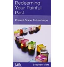 Stephen Viars Redeeming Your Painful Past - Present grace, future hope