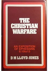 Lloyd-Jones The Christian Warfare: An Exposition of Ephesians 6:10-13