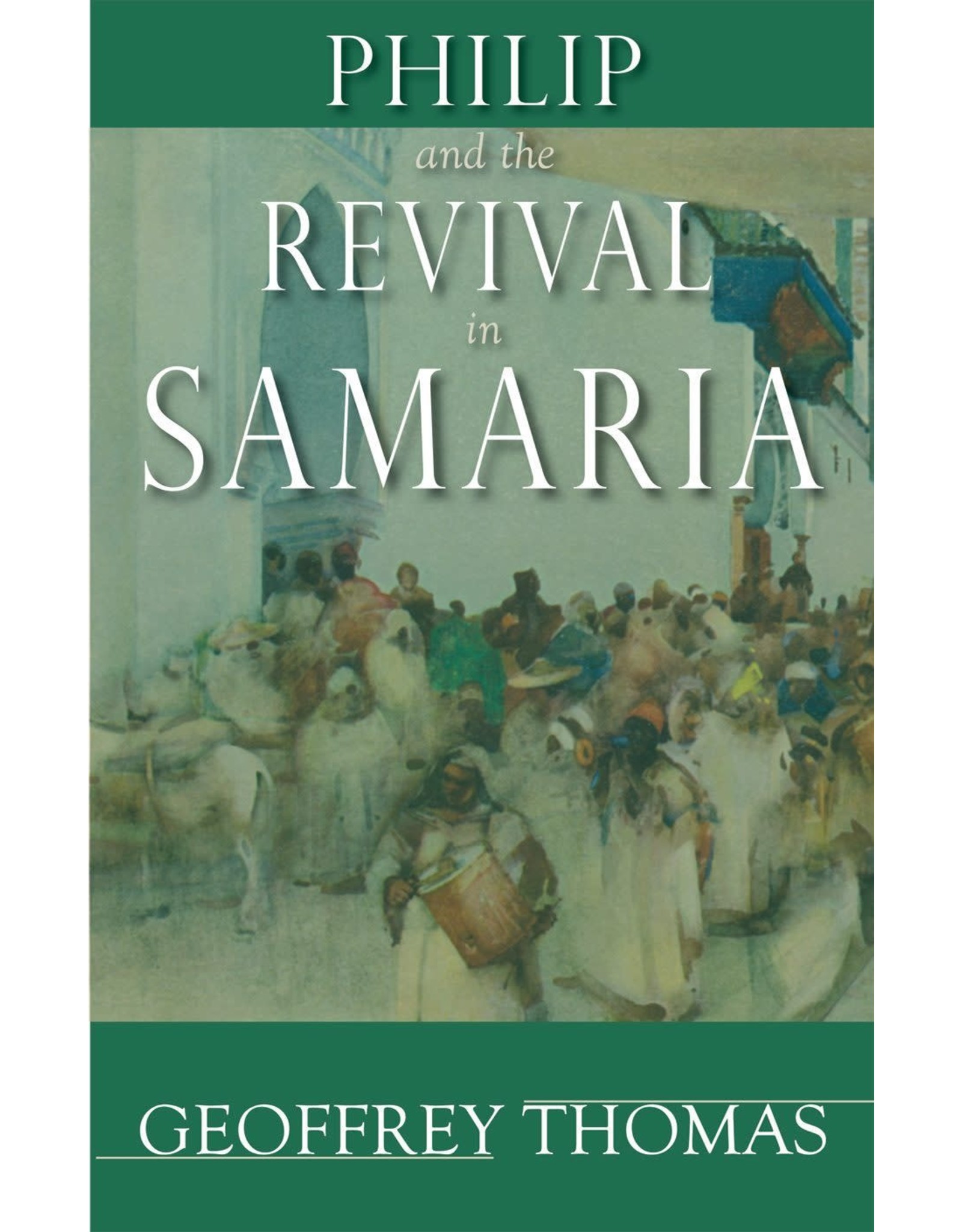Geoffrey Thomas Philip and the Revival in Samaria