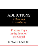 Edward T Welch Addictions: A Banquet in the Grave  - Audio Book