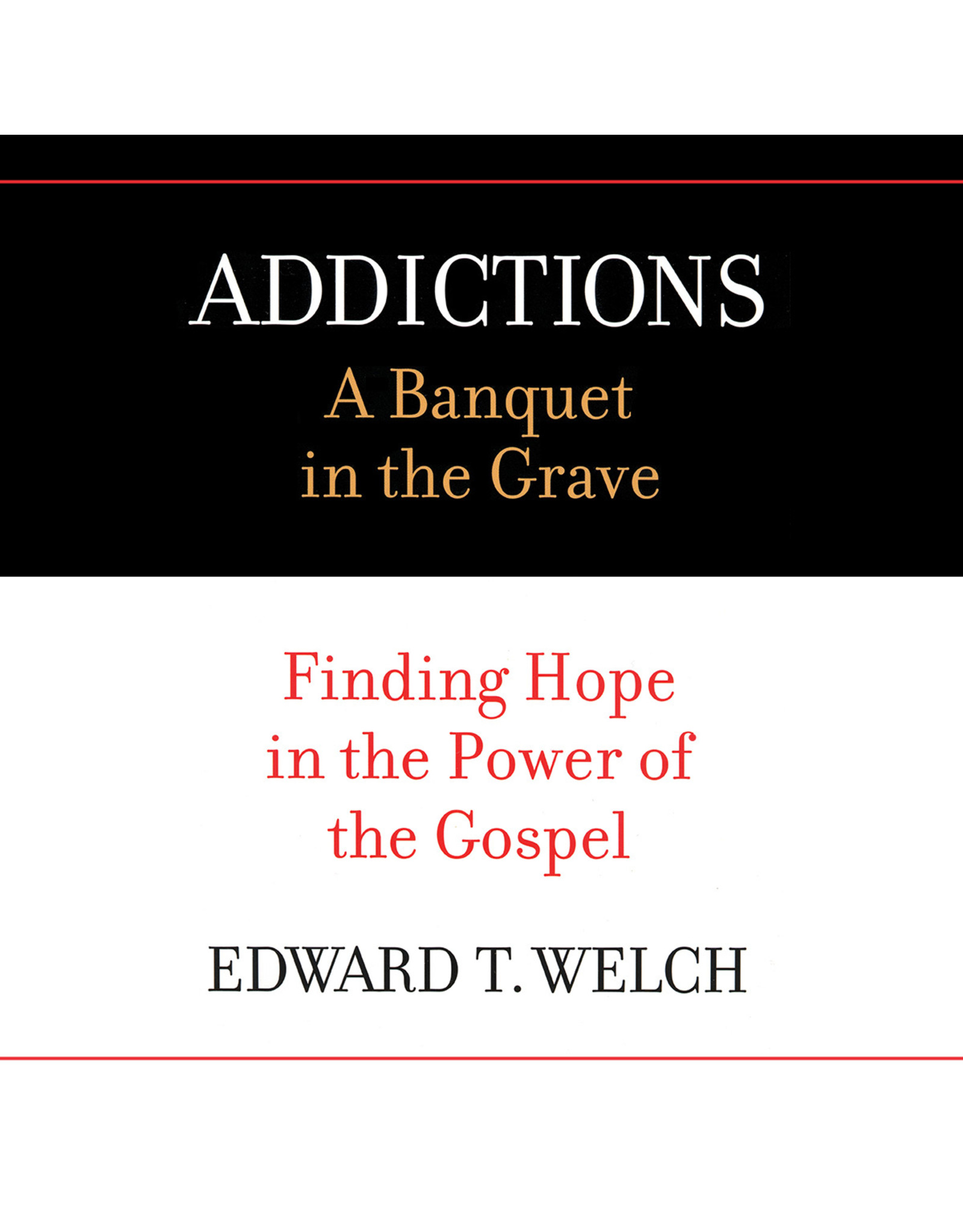 Edward T Welch Addictions: A Banquet in the Grave  - Audio Book