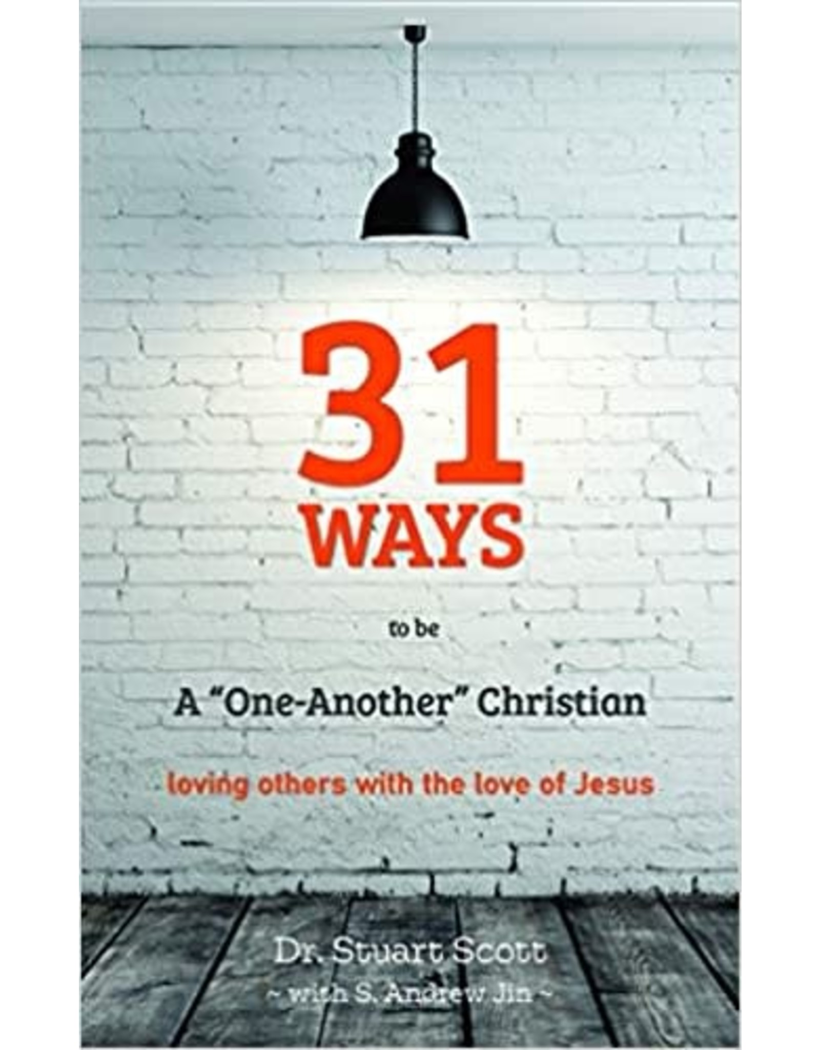 Dr Stuart Scott 31 Ways to Be a One Another Christian