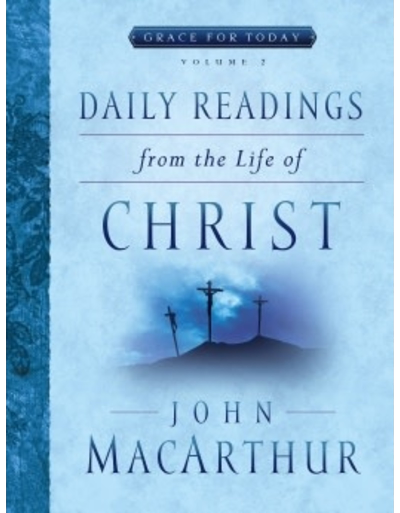 John MacArthur Daily Readings from the Life of Christ Vol 2
