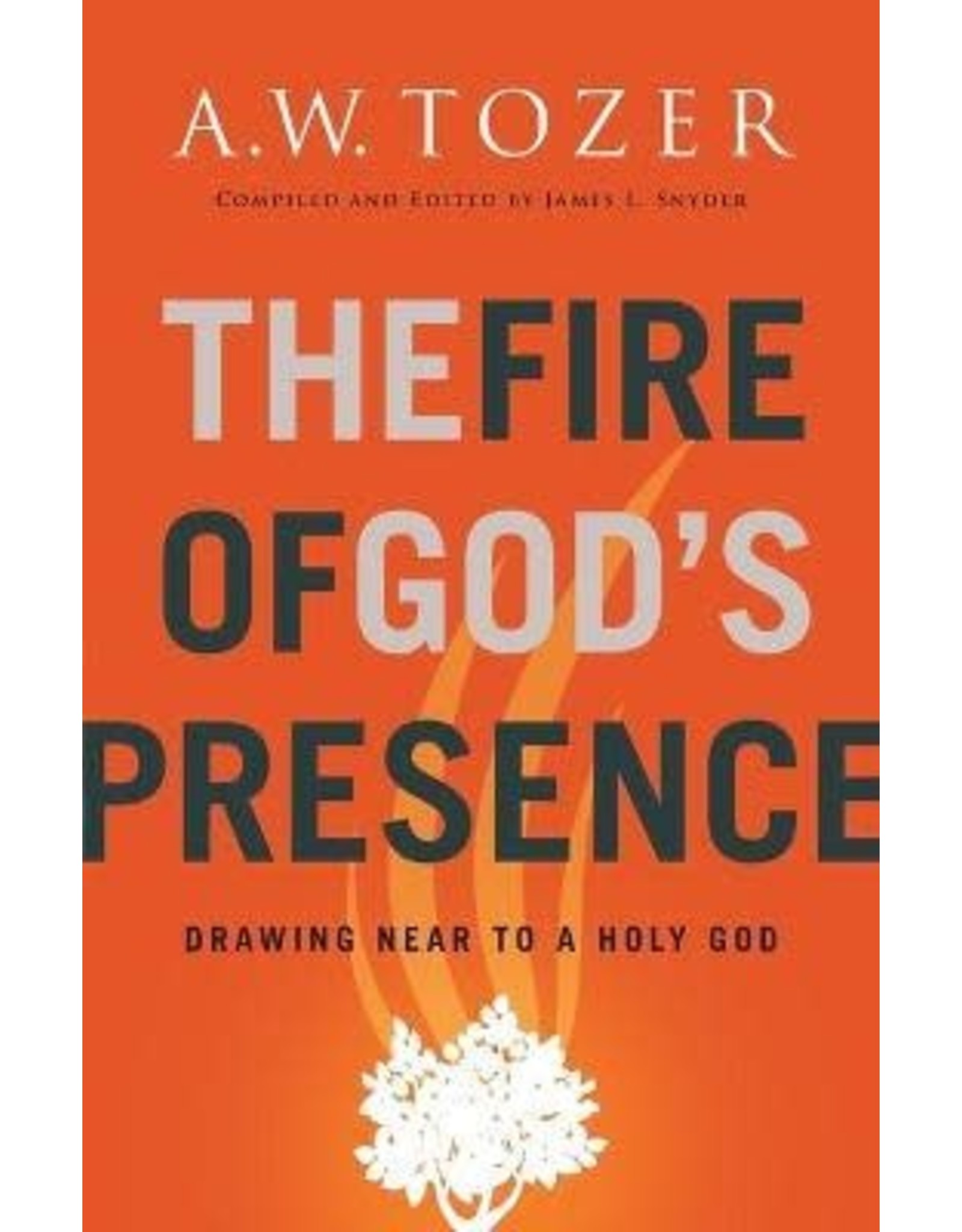 A W Tozer The Fire of God's Presence