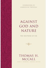 Thomas H. McCall Against God and Nature: The Doctrine of Sin