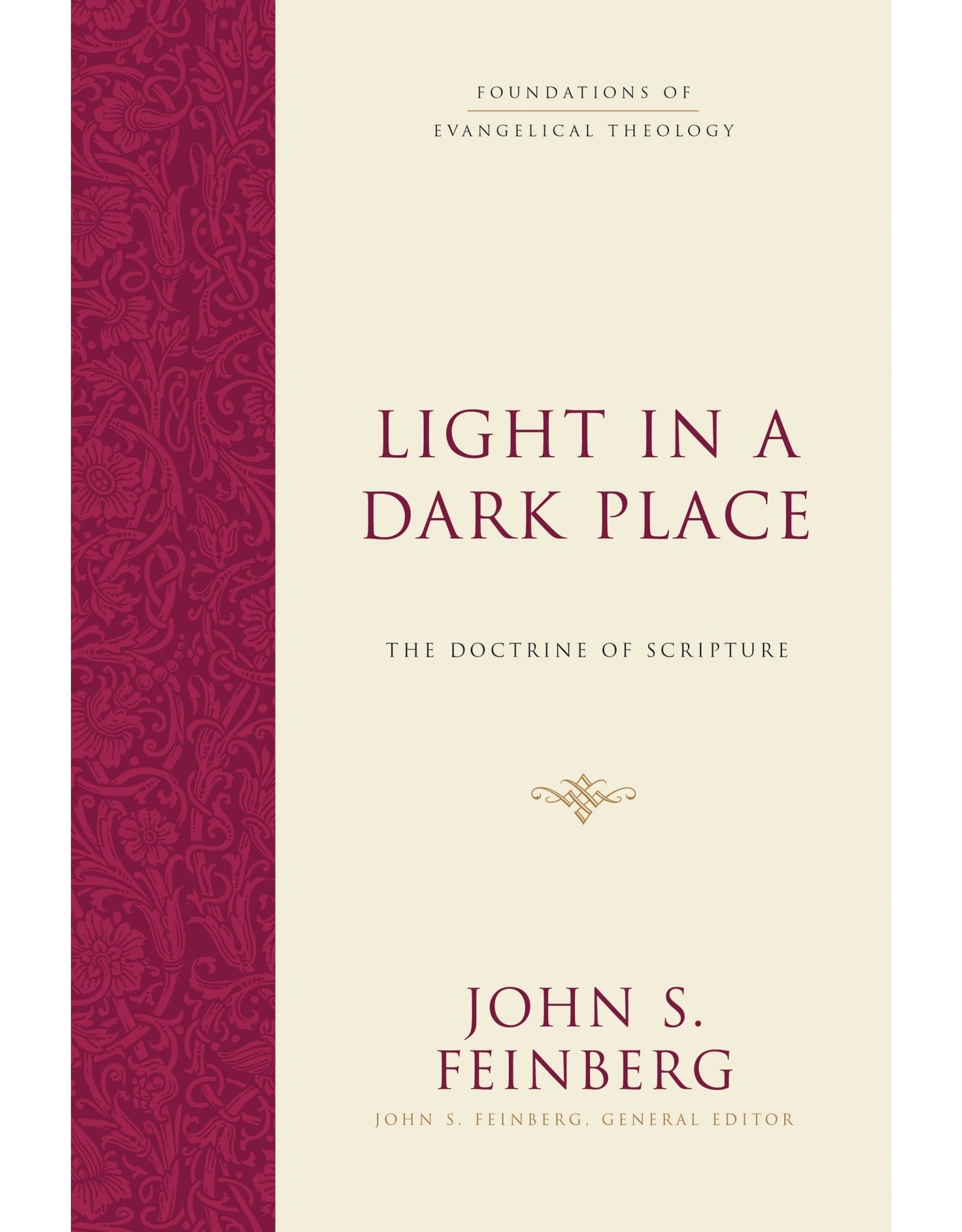 John S Feinburg Light in a Dark Place: The Doctrine of Scripture