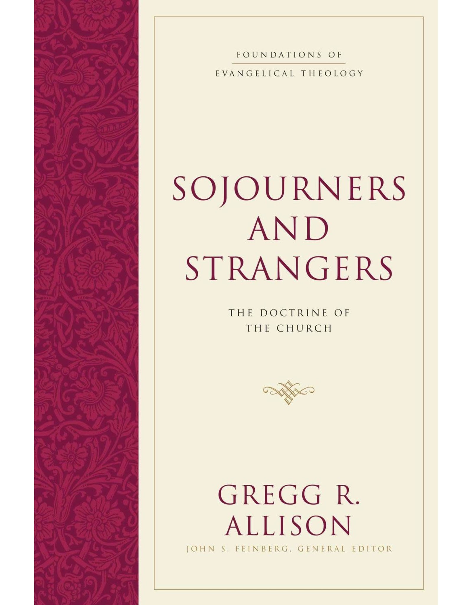 Gregg Allison Sojourners and Strangers: The Doctrine of the Church