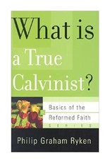Philip Graham Ryken What is a True Calvinist?