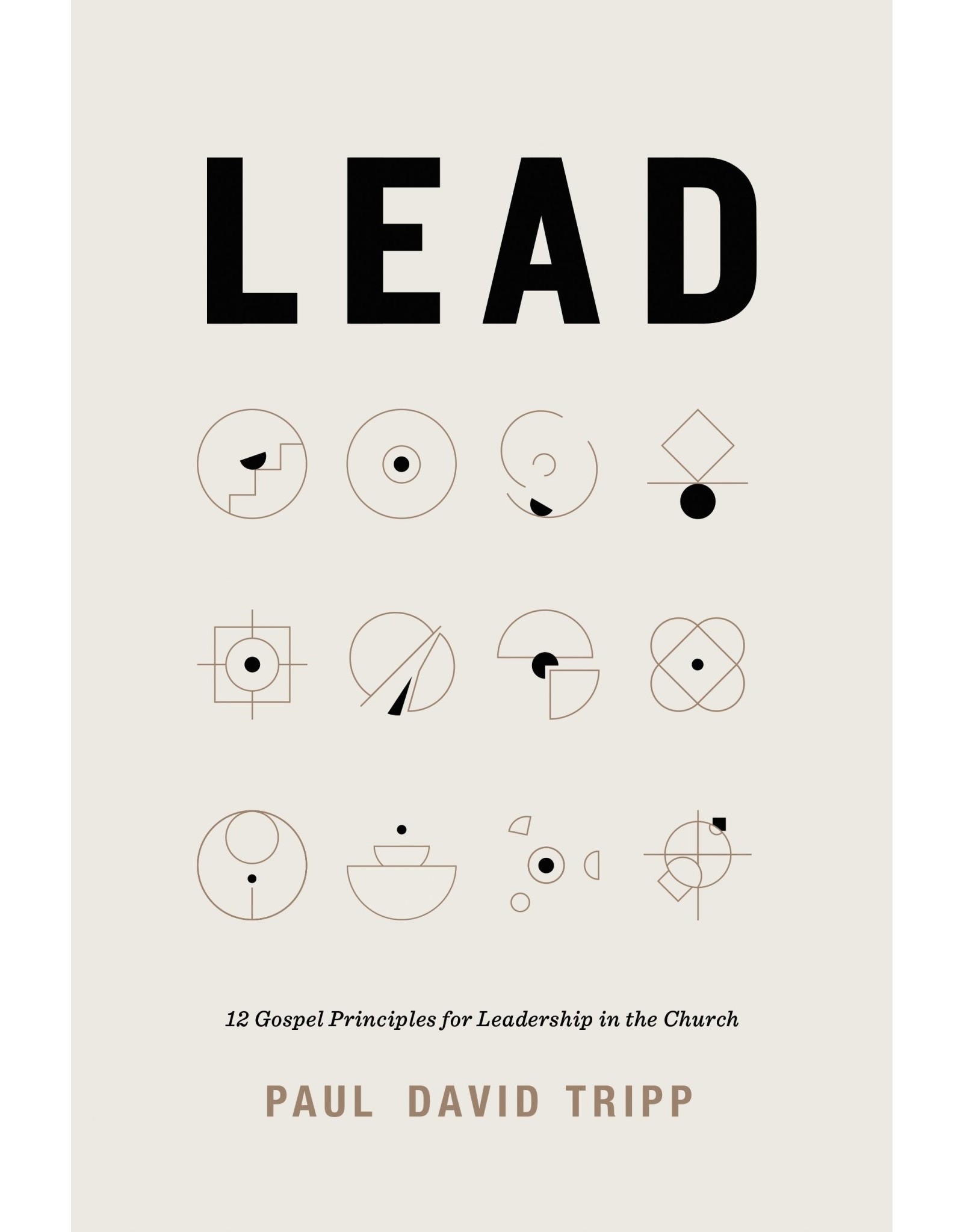 Lead: 12 Gospel Principles for Leadership in the Church