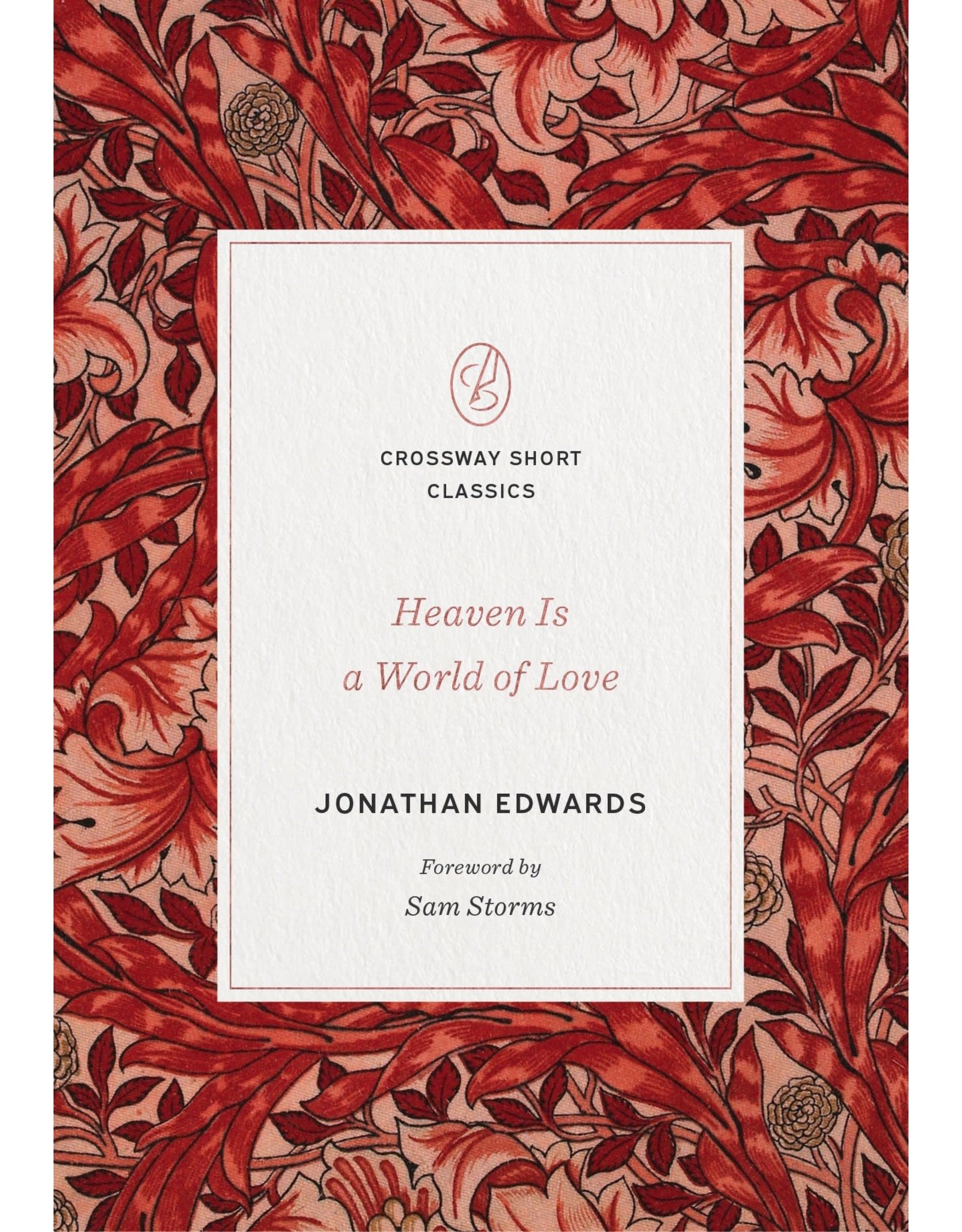 Jonathan Edwards Heaven Is a World of Love (Crossway Short Classics Series)