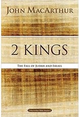 John MacArthur MacArthur 2 Kings: The Fall of Judah and Israel