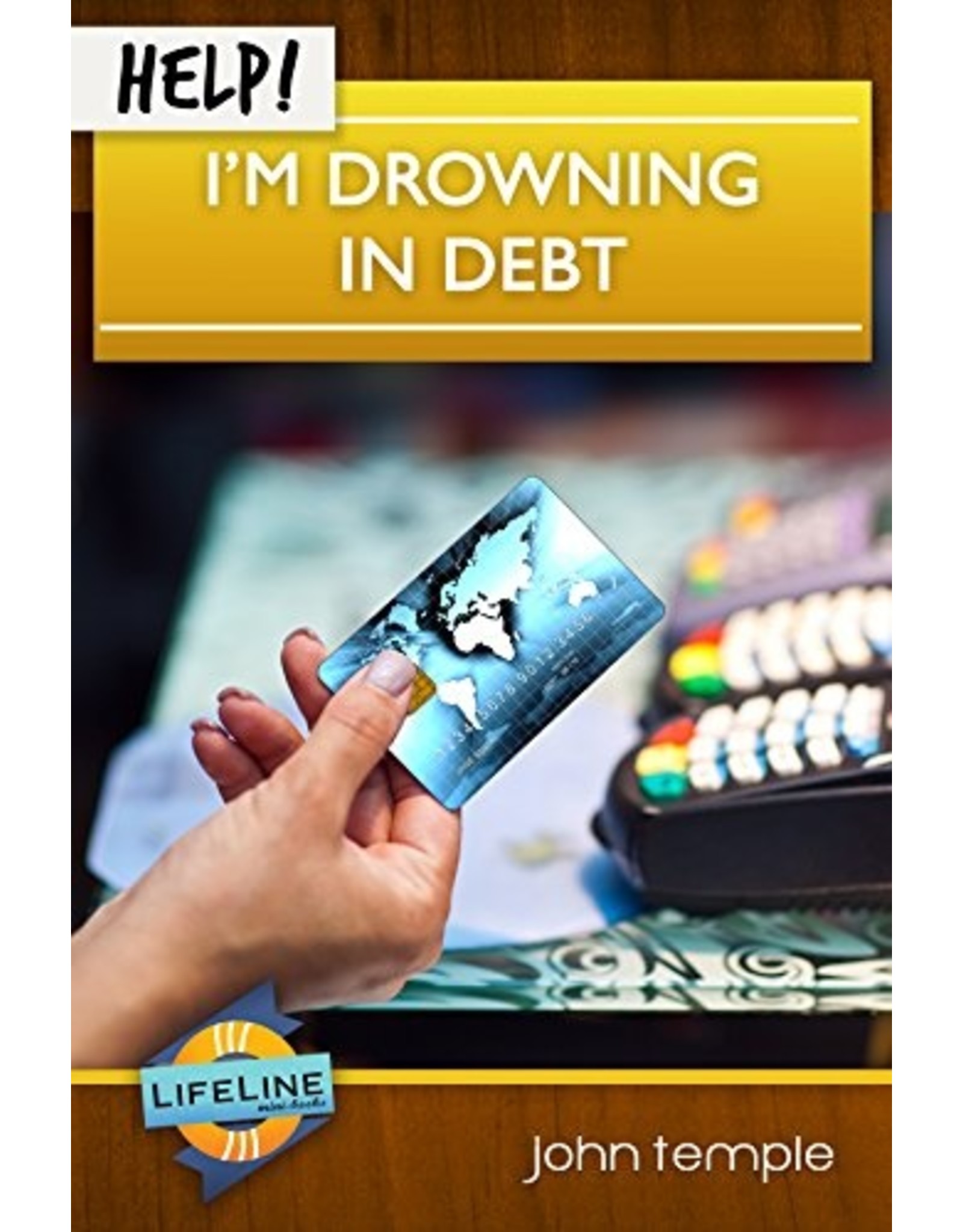 John Temple Help! I'm Drowning in Debt