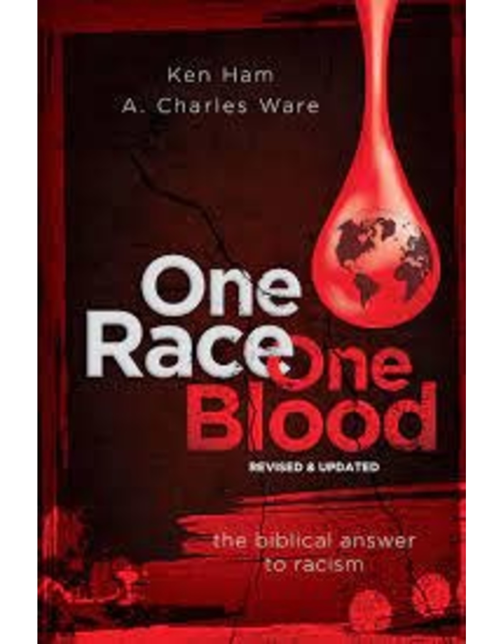 Ken Ham & A Charles Ware One Race One Blood: The Biblical Answer to Racism