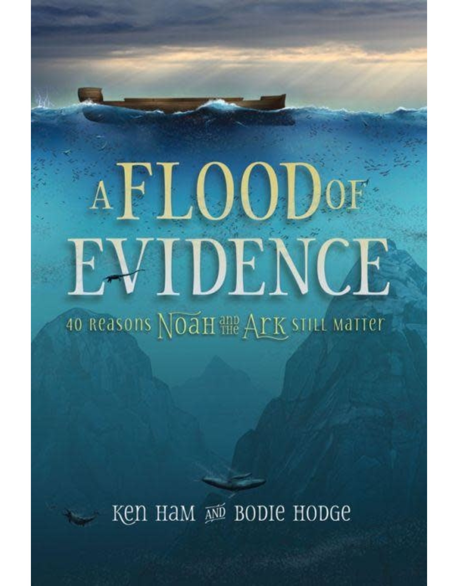 Ken Ham. & Bodie Hodge A Flood of Evidence