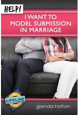Glenda Hotton Help! I Want To Model Submission in Marriage