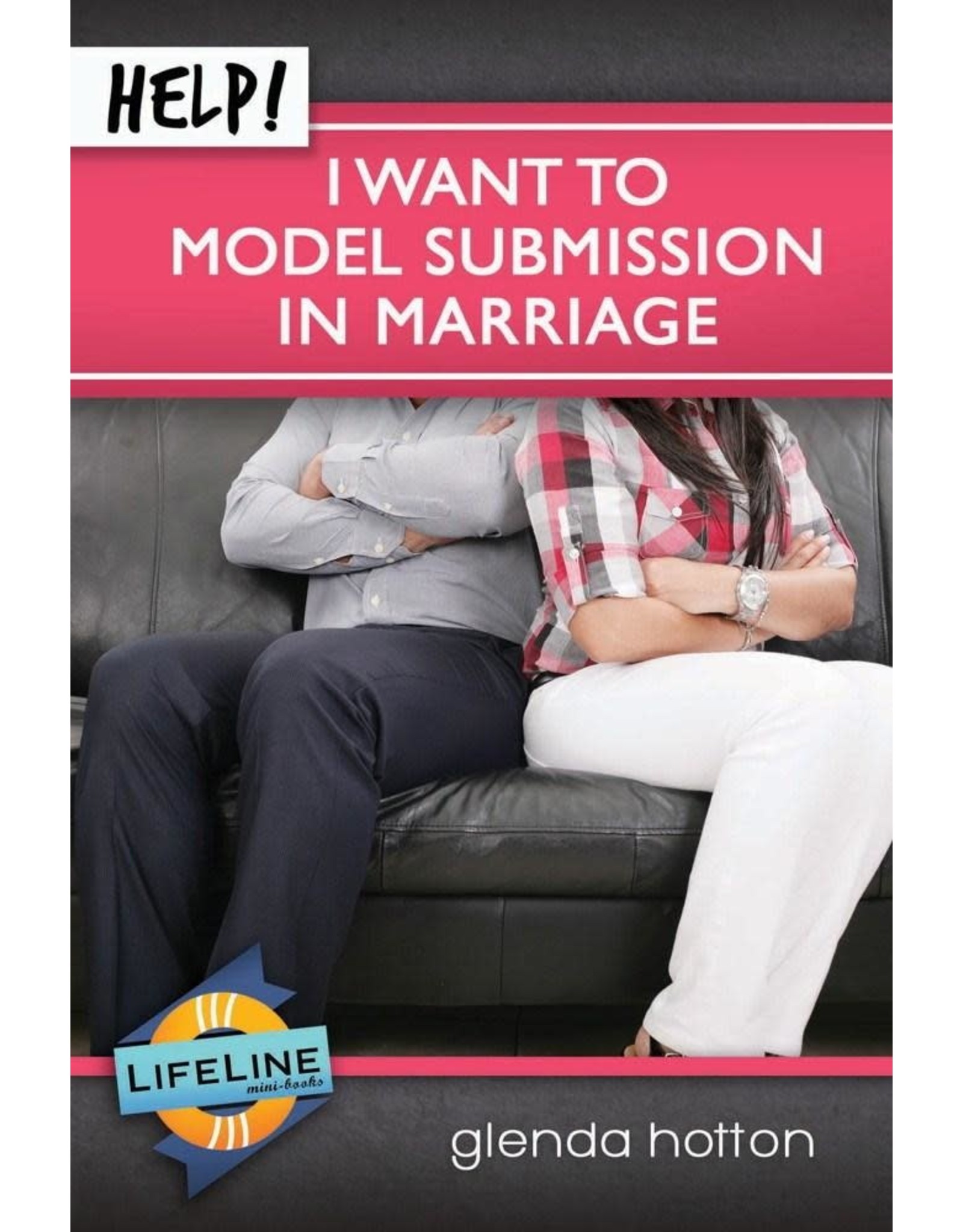 Glenda Hotton Help! I Want To Model Submission in Marriage