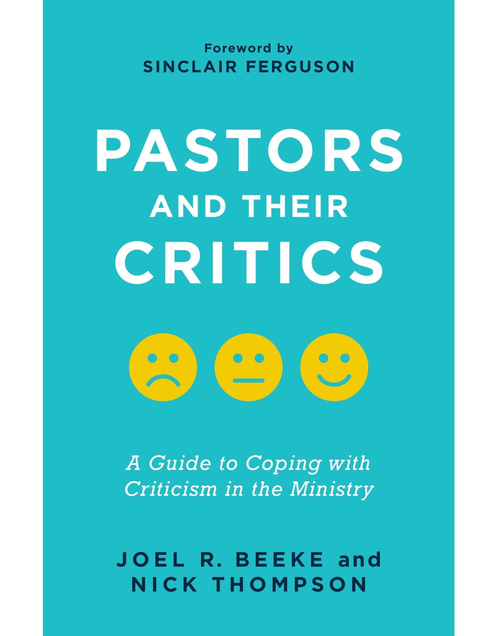 Joel R Beeke & Nick Thompson Pastors and Their Critics