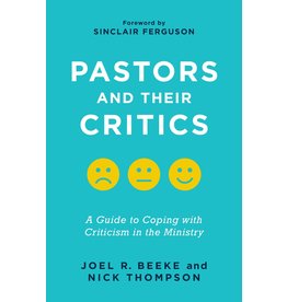 Joel R Beeke & Nick Thompson Pastors and Their Critics