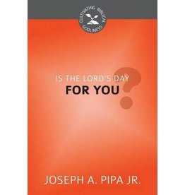 Joseph A Pipa Is the Lord's Day For You