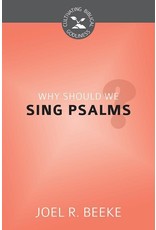 Joel R Beeke Why Should We Sing Psalms