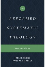 Joel R Beeke, Paul M Smalley Reformed Systematic Theology: Volume 2: Man and Christ