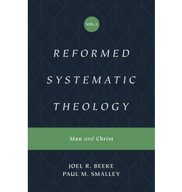 Joel R Beeke, Paul M Smalley Reformed Systematic Theology: Volume 2: Man and Christ