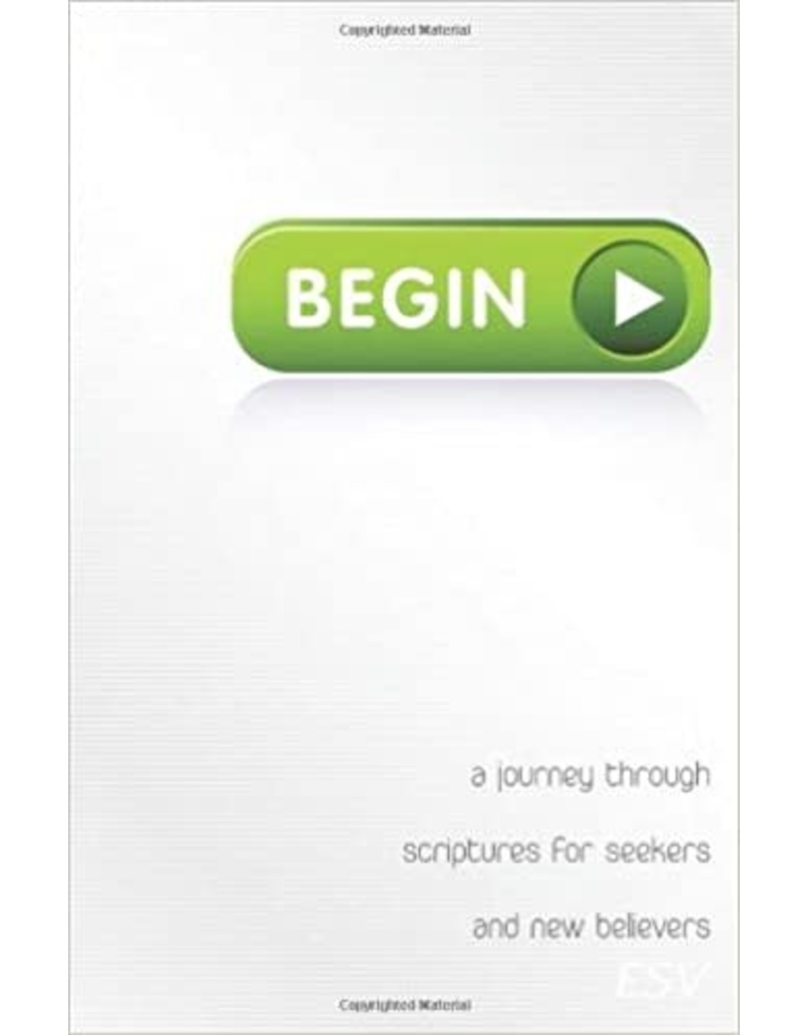 Ken Ham. & Bodie Hodge Begin: A Journey Through Scriptures for Seekers and New Believers