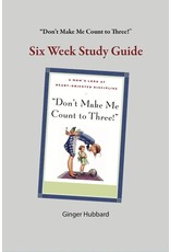 Don't Make Me Count to Three!  Six Week Study Guide