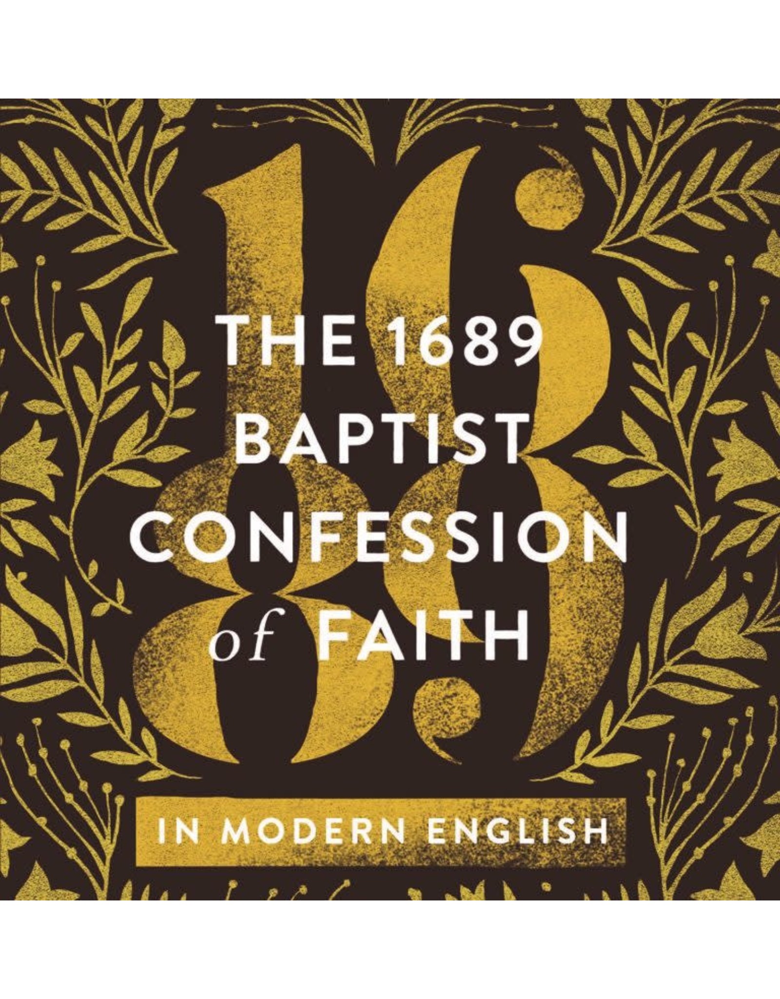 Stan Reeves The 1689 Baptist Confession of Faith In Modern English