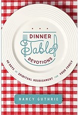 Nancy Guthrie Dinner Table Devotions