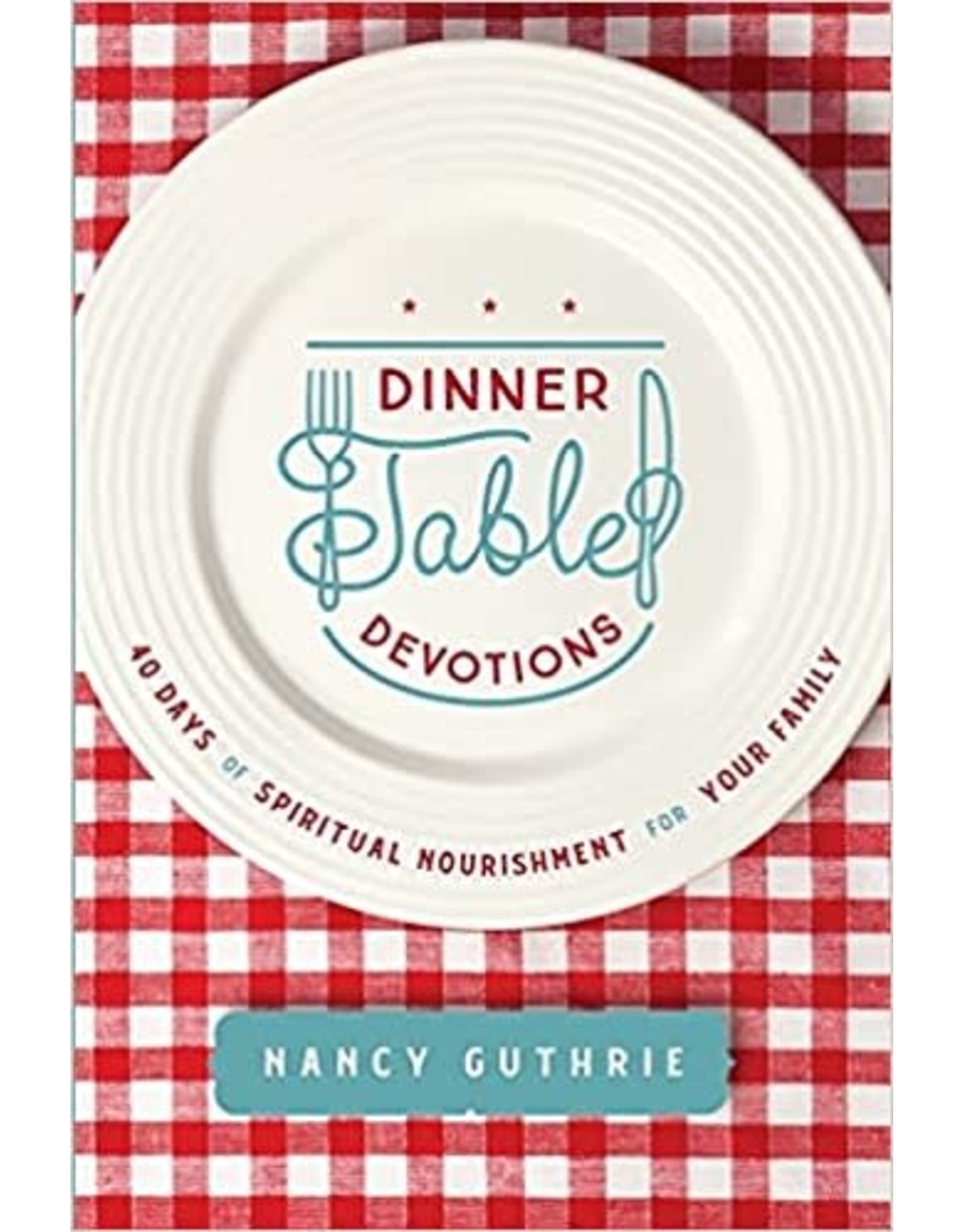 Nancy Guthrie Dinner Table Devotions