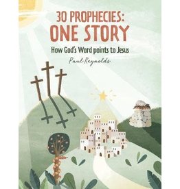 Reynolds 30 Prophecies: One Story.  How God's Word points to Jesus