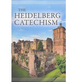 Heidelberg Catechism The Heidelberg Catechism