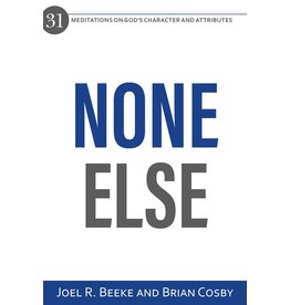 None Else: 31 Meditations on God’s Character and Attributes