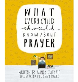 Nancy Guthrie What Every Child Should Know About Prayer