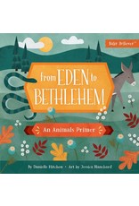 Danielle Hitchen From Eden to Bethlehem: An Animals Primer (Baby Believer Series)