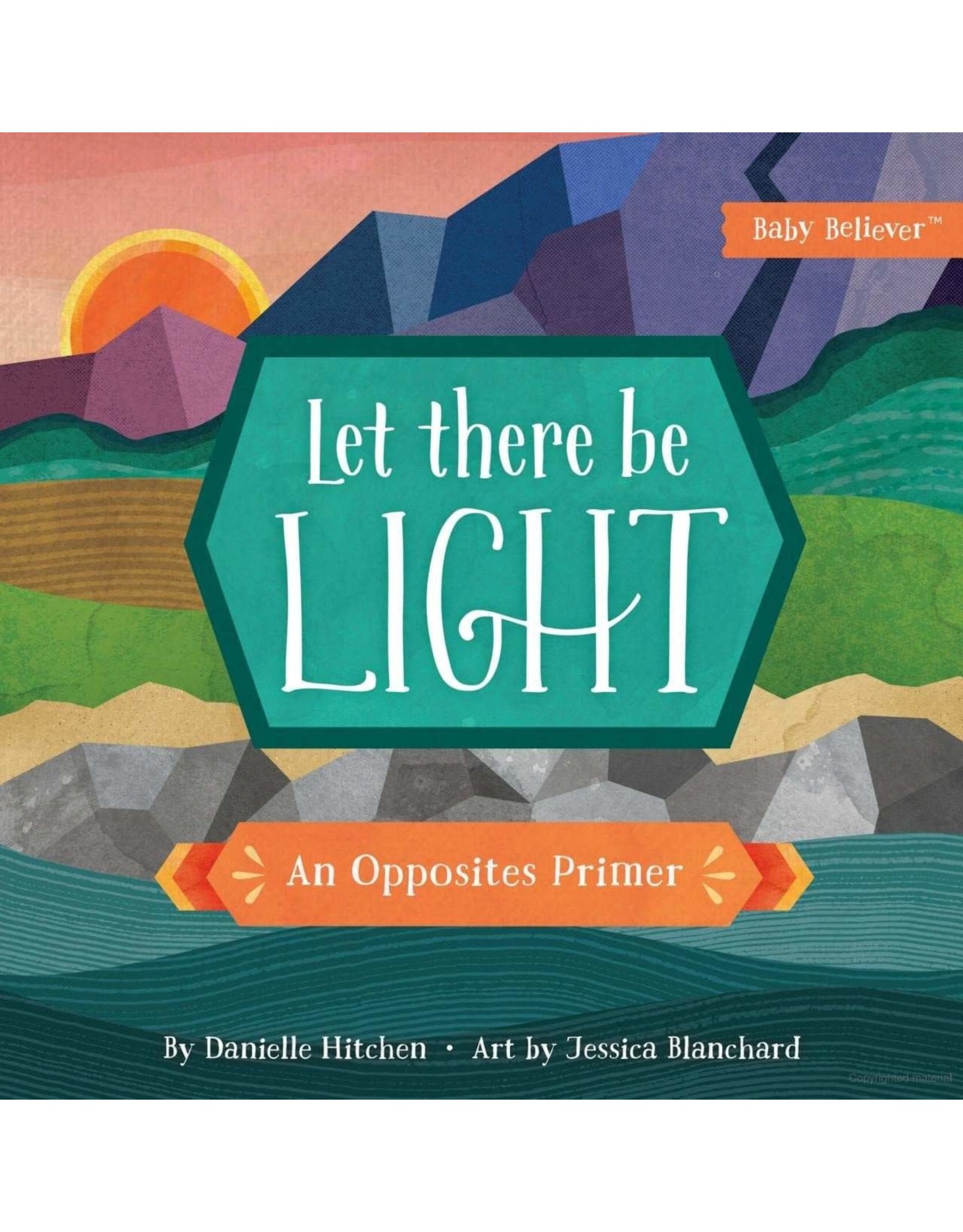 Danielle Hitchen Let There Be Light: An Opposites Primer (Baby Believer Series)