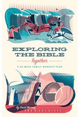 David Murray Exploring the Bible Together: A 52-Week Family Worship Plan