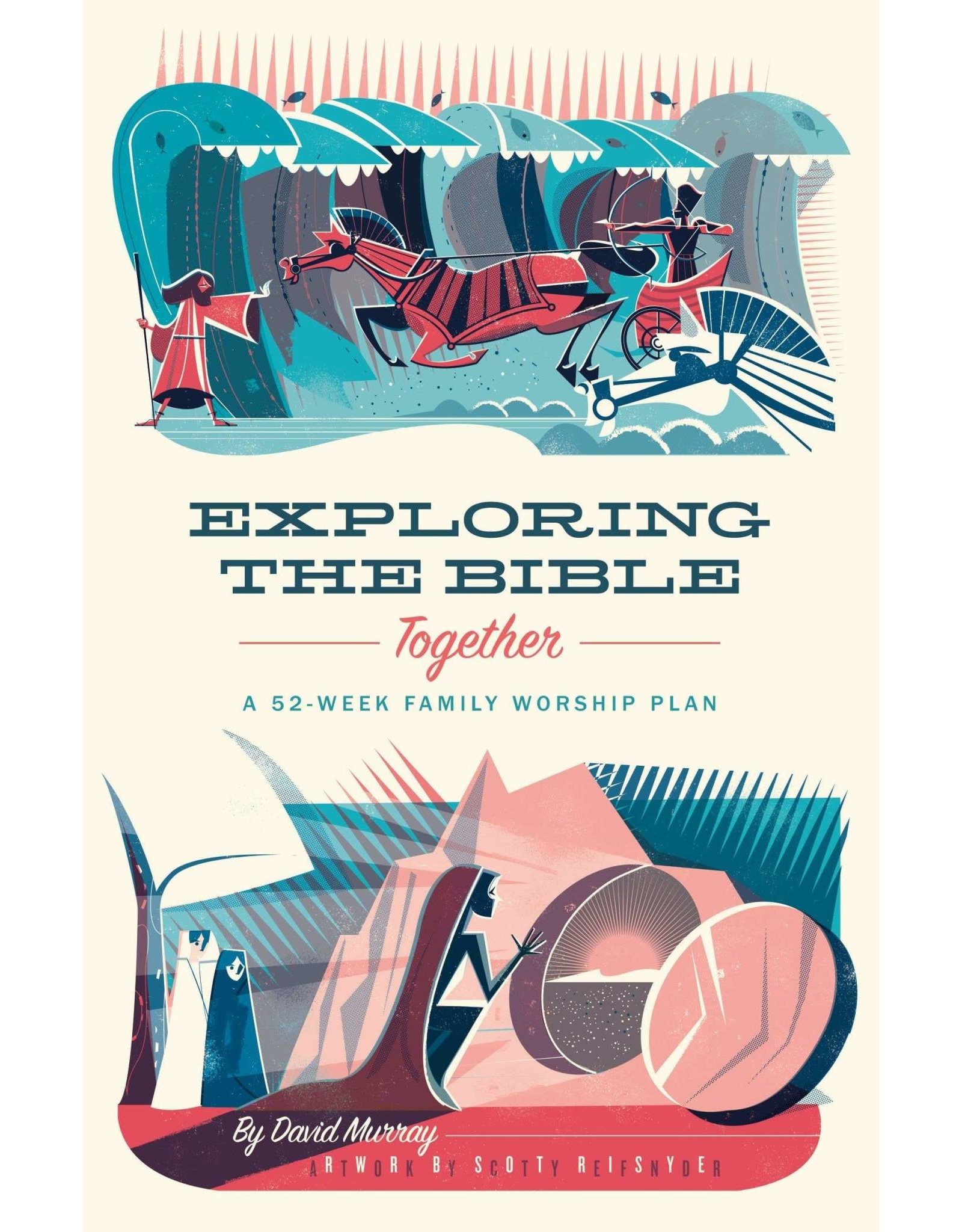 David Murray Exploring the Bible Together: A 52-Week Family Worship Plan
