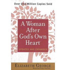 Elizabeth George A Woman After God's Own Heart(Updated and Expanded)
