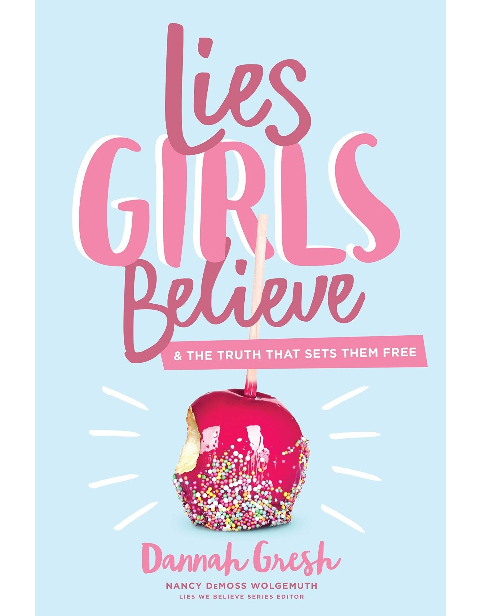 Dannah Gresh Lies Girls Believe: And the Truth That Sets Them Free