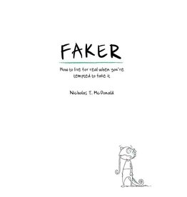 Nicholas T McDonald Faker: How to live for real when you're tempted to fake it