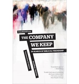 The Company We Keep : In Search of Biblical Friendship