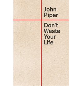 John Piper Don't Waste Your Life