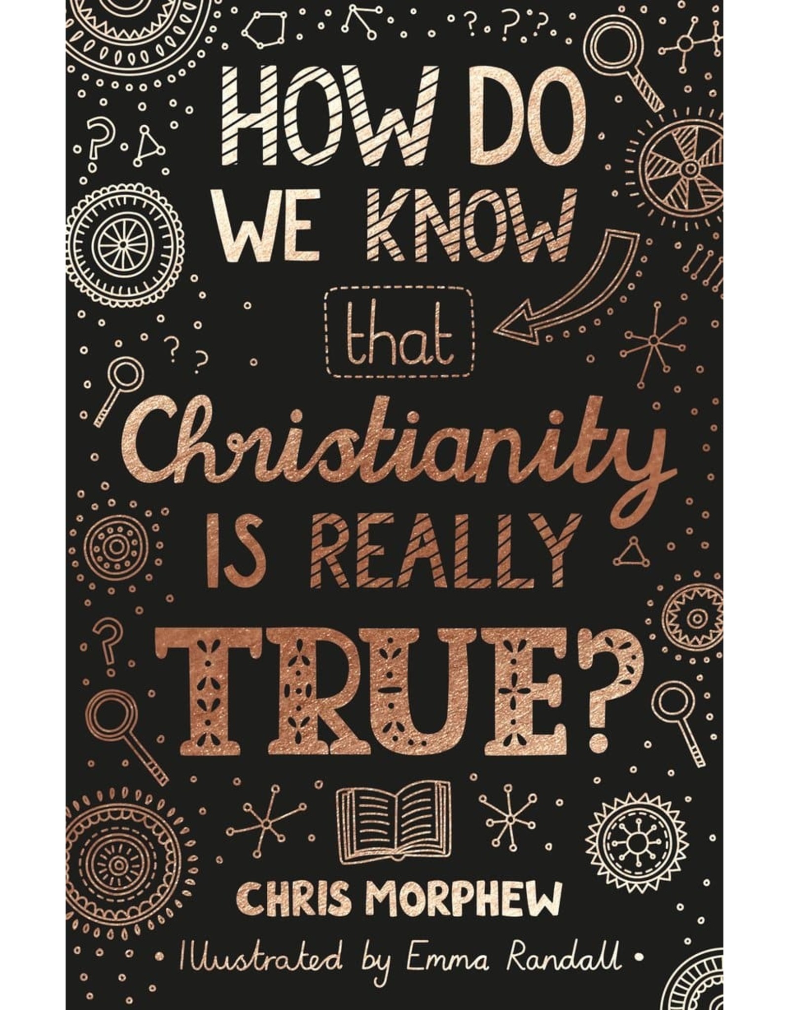 Chris Morphew How Do We Know Christianity Is Really True?
