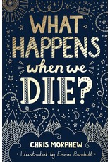 Chris Morphew What Happens When We Die?