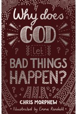 Chris Morphew Why Does God Let Bad Things Happen?