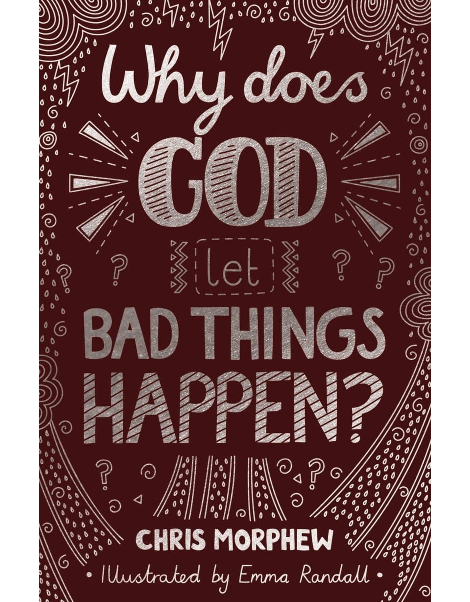Chris Morphew Why Does God Let Bad Things Happen?